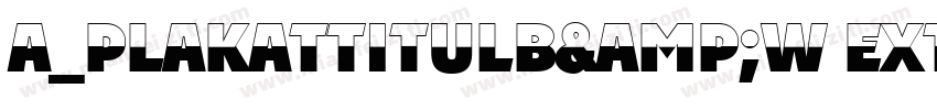 a_PlakatTitulB&W ExtraBold字体转换